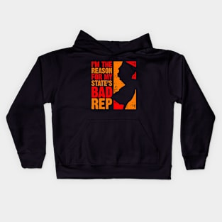 I'm the Reason For My State's Bad Rep Kids Hoodie